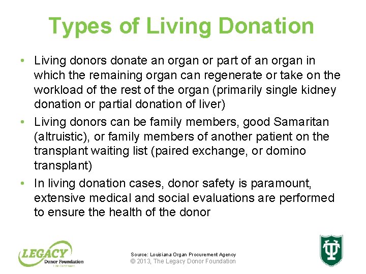 Types of Living Donation • Living donors donate an organ or part of an