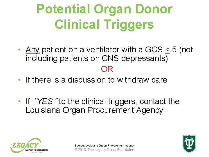 Potential Organ Donor Clinical Triggers • Any patient on a ventilator with a GCS