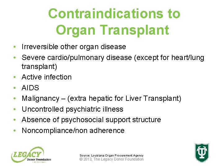 Contraindications to Organ Transplant • Irreversible other organ disease • Severe cardio/pulmonary disease (except