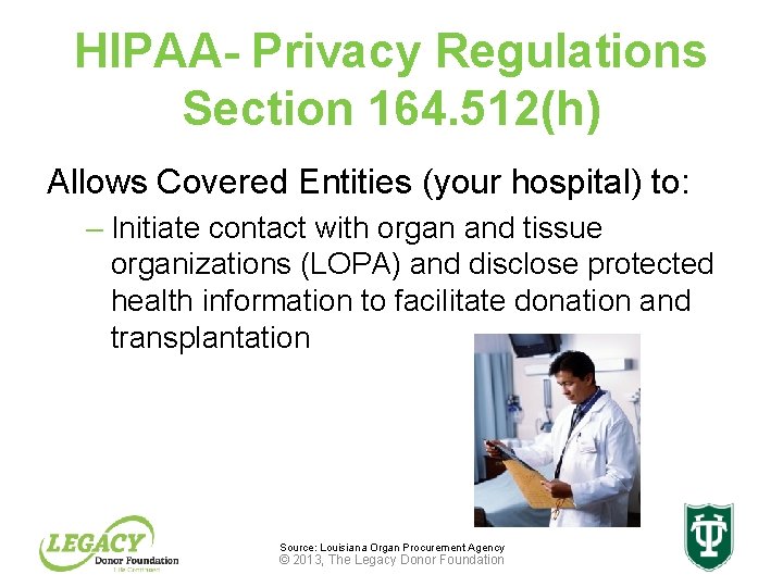 HIPAA- Privacy Regulations Section 164. 512(h) Allows Covered Entities (your hospital) to: – Initiate