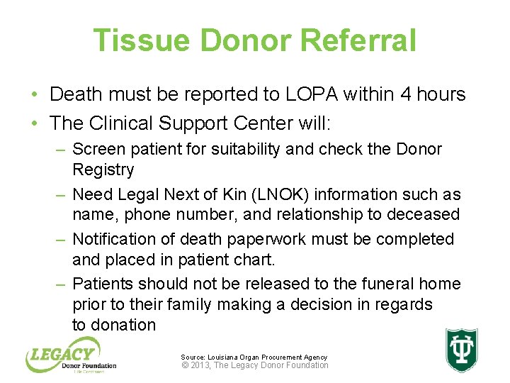Tissue Donor Referral • Death must be reported to LOPA within 4 hours •
