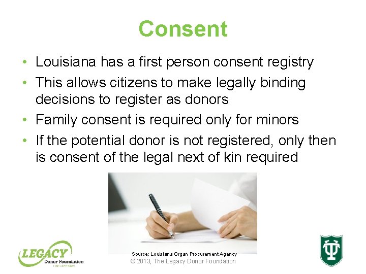 Consent • Louisiana has a first person consent registry • This allows citizens to