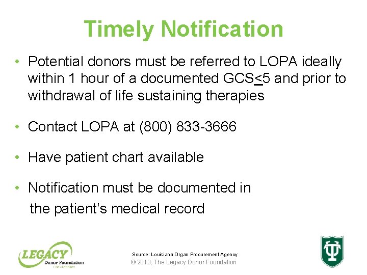 Timely Notification • Potential donors must be referred to LOPA ideally within 1 hour