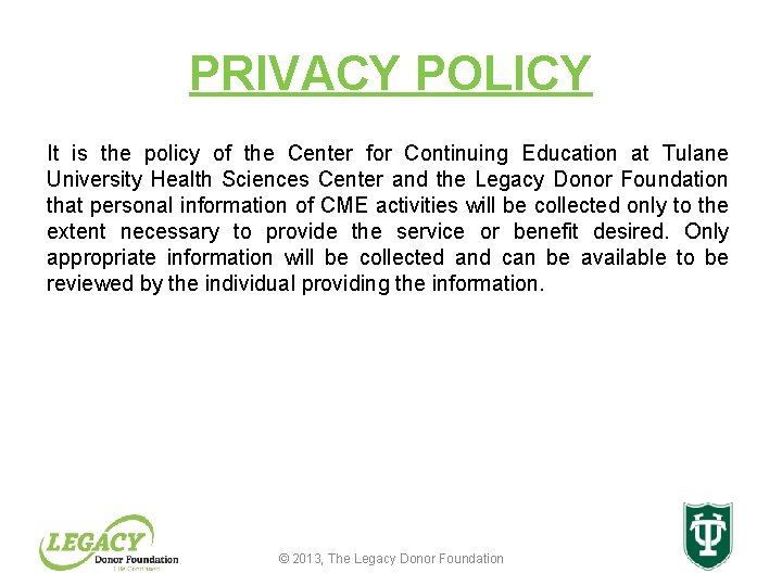 PRIVACY POLICY It is the policy of the Center for Continuing Education at Tulane