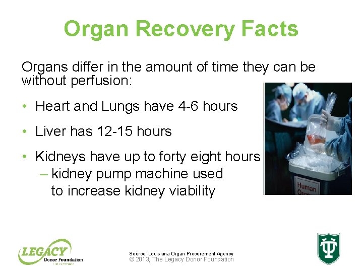Organ Recovery Facts Organs differ in the amount of time they can be without