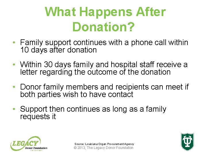 What Happens After Donation? • Family support continues with a phone call within 10