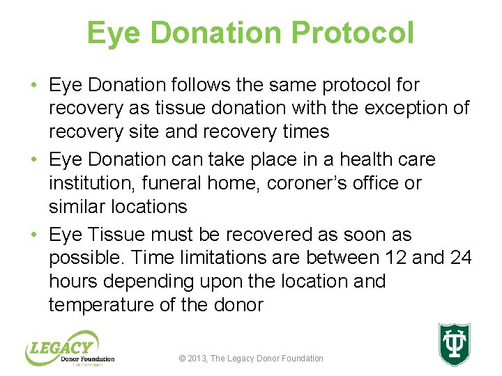 Eye Donation Protocol • Eye Donation follows the same protocol for recovery as tissue