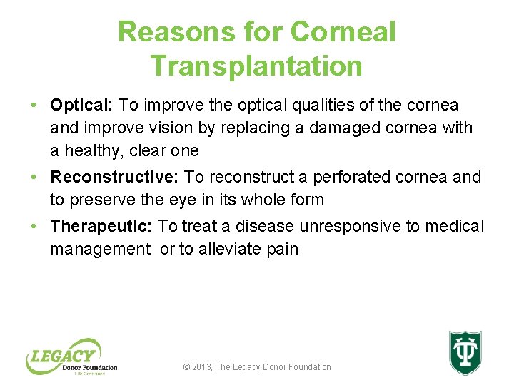 Reasons for Corneal Transplantation • Optical: To improve the optical qualities of the cornea