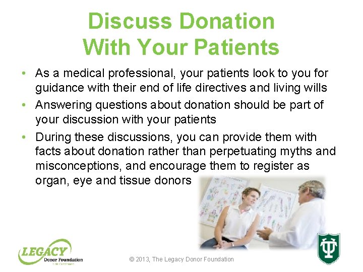 Discuss Donation With Your Patients • As a medical professional, your patients look to