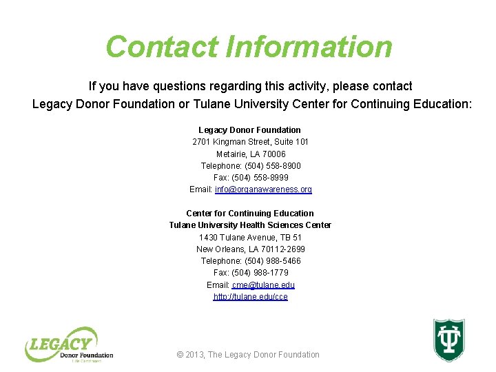 Contact Information If you have questions regarding this activity, please contact Legacy Donor Foundation