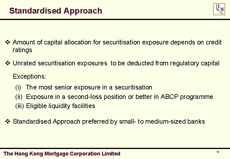 Standardised Approach v Amount of capital allocation for securitisation exposure depends on credit ratings