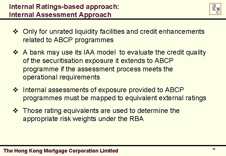 Internal Ratings-based approach: Internal Assessment Approach v Only for unrated liquidity facilities and credit