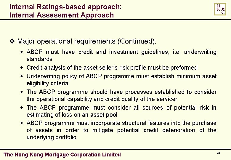 Internal Ratings-based approach: Internal Assessment Approach v Major operational requirements (Continued): w ABCP must