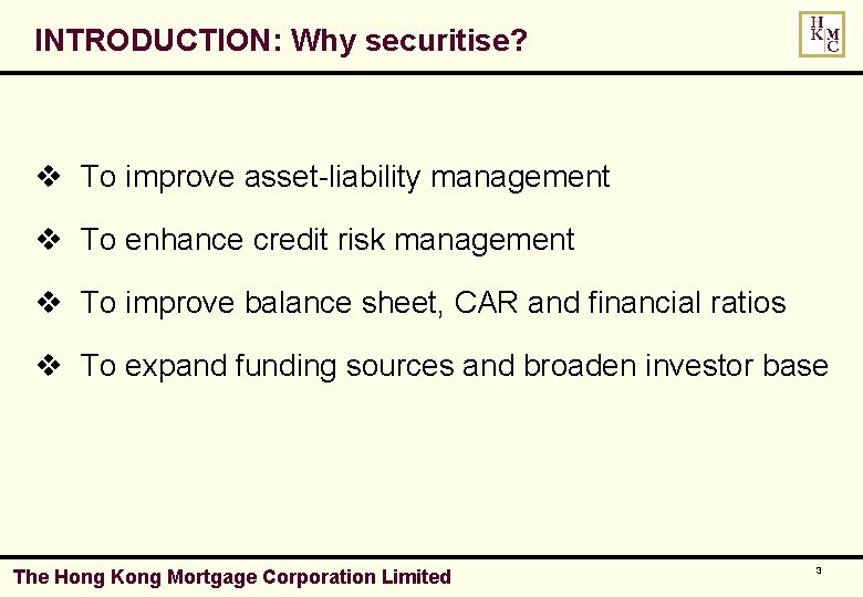 INTRODUCTION: Why securitise? v To improve asset-liability management v To enhance credit risk management