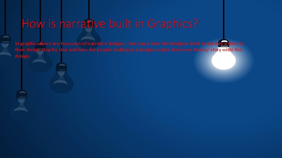 How is narrative built in Graphics? In graphics there are two ways of narrative