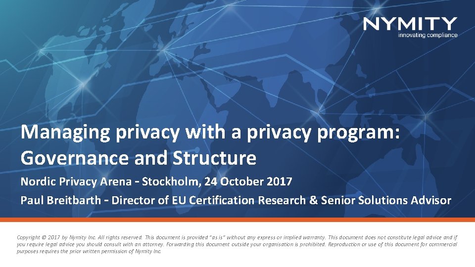 Managing privacy with a privacy program: Governance and Structure Nordic Privacy Arena – Stockholm,