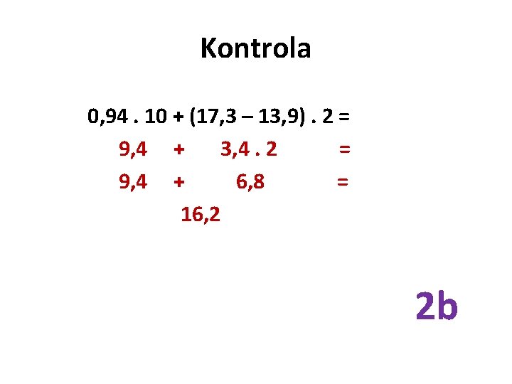 Kontrola 0, 94. 10 + (17, 3 – 13, 9). 2 = 9, 4