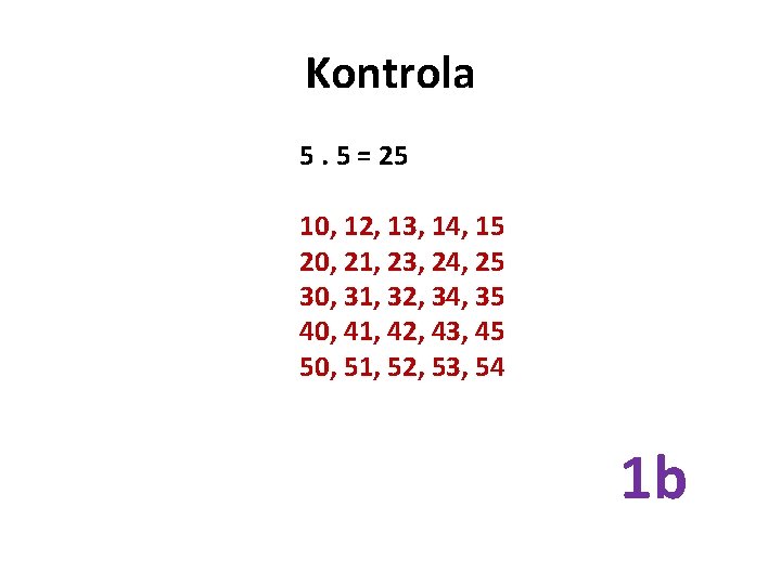 Kontrola 5. 5 = 25 10, 12, 13, 14, 15 20, 21, 23, 24,
