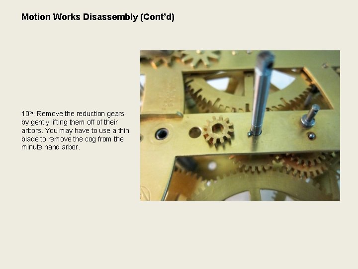 Motion Works Disassembly (Cont’d) 10 th: Remove the reduction gears by gently lifting them
