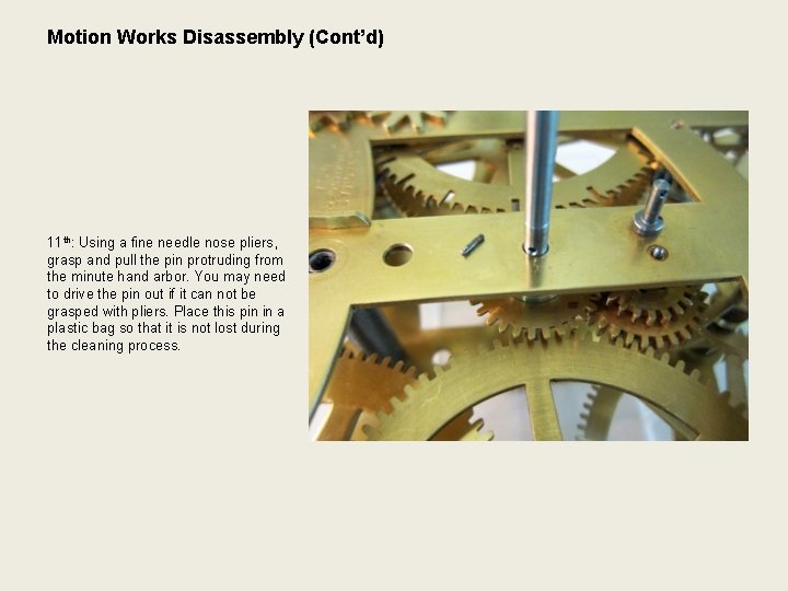 Motion Works Disassembly (Cont’d) 11 th: Using a fine needle nose pliers, grasp and