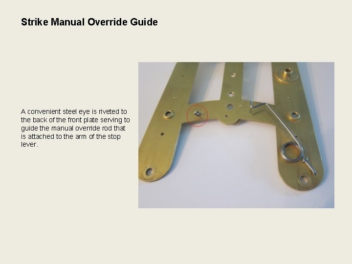 Strike Manual Override Guide A convenient steel eye is riveted to the back of