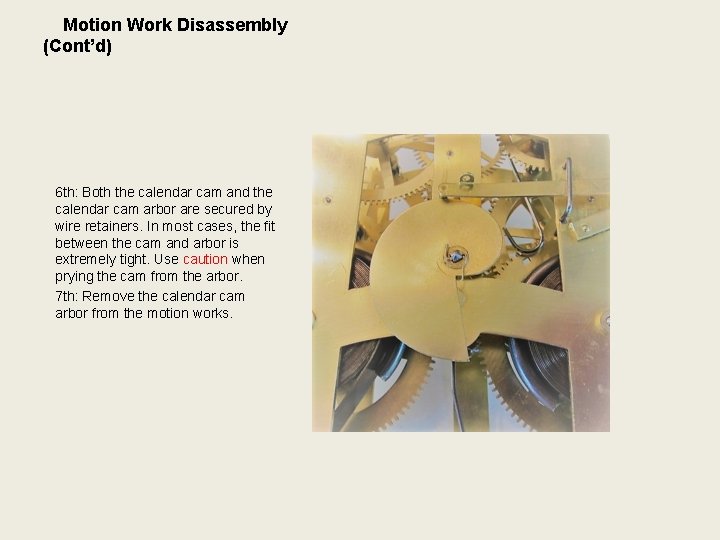 Motion Work Disassembly (Cont’d) 6 th: Both the calendar cam and the calendar cam