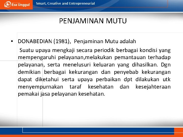 PENJAMINAN MUTU • DONABEDIAN (1981), Penjaminan Mutu adalah Suatu upaya mengkaji secara periodik berbagai