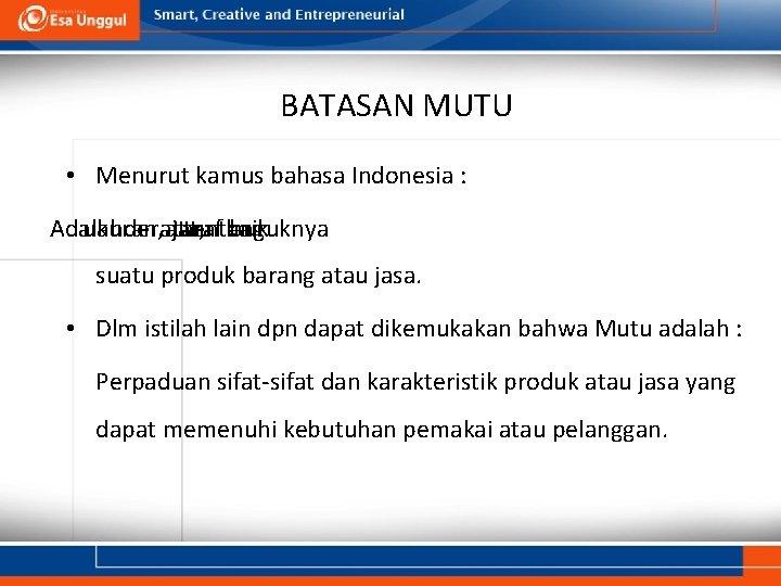 BATASAN MUTU • Menurut kamus bahasa Indonesia : Adalah ukuran, derajat, atau taraf tentang