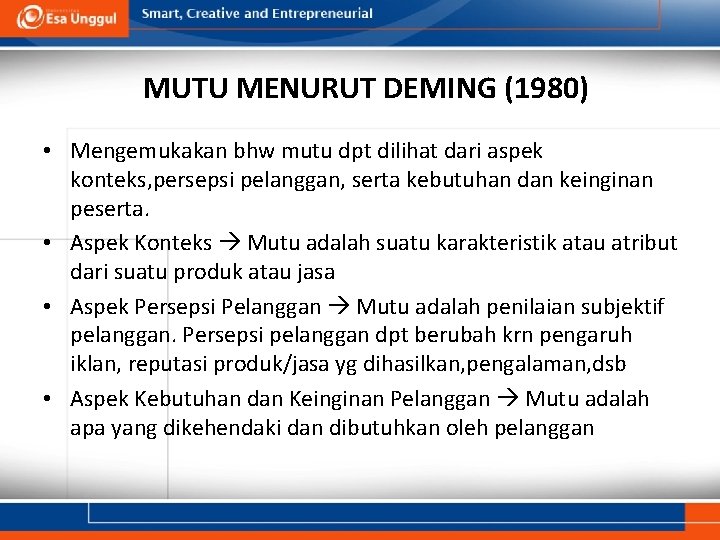 MUTU MENURUT DEMING (1980) • Mengemukakan bhw mutu dpt dilihat dari aspek konteks, persepsi