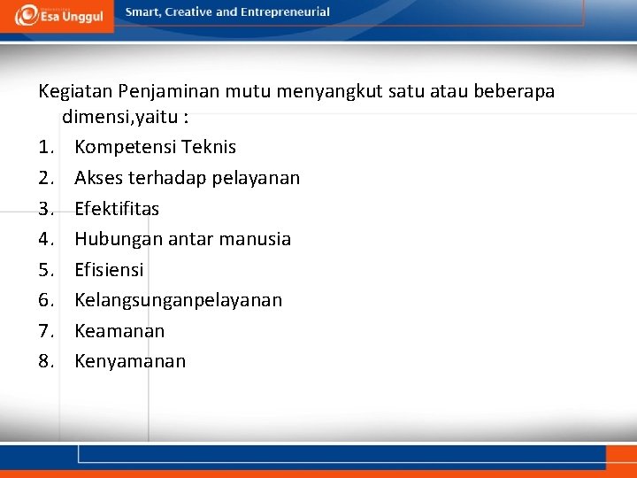 Kegiatan Penjaminan mutu menyangkut satu atau beberapa dimensi, yaitu : 1. Kompetensi Teknis 2.