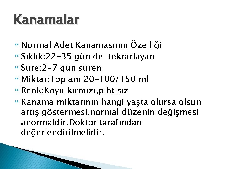 Kanamalar Normal Adet Kanamasının Özelliği Sıklık: 22 -35 gün de tekrarlayan Süre: 2 -7