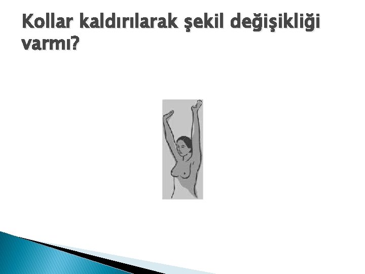 Kollar kaldırılarak şekil değişikliği varmı? 