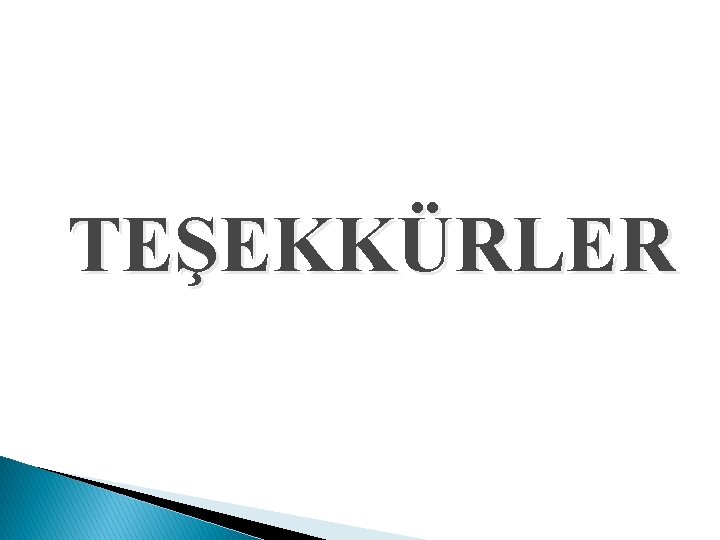 TEŞEKKÜRLER 