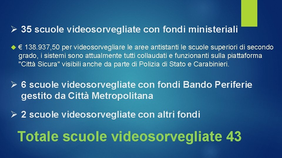 Ø 35 scuole videosorvegliate con fondi ministeriali € 138. 937, 50 per videosorvegliare le