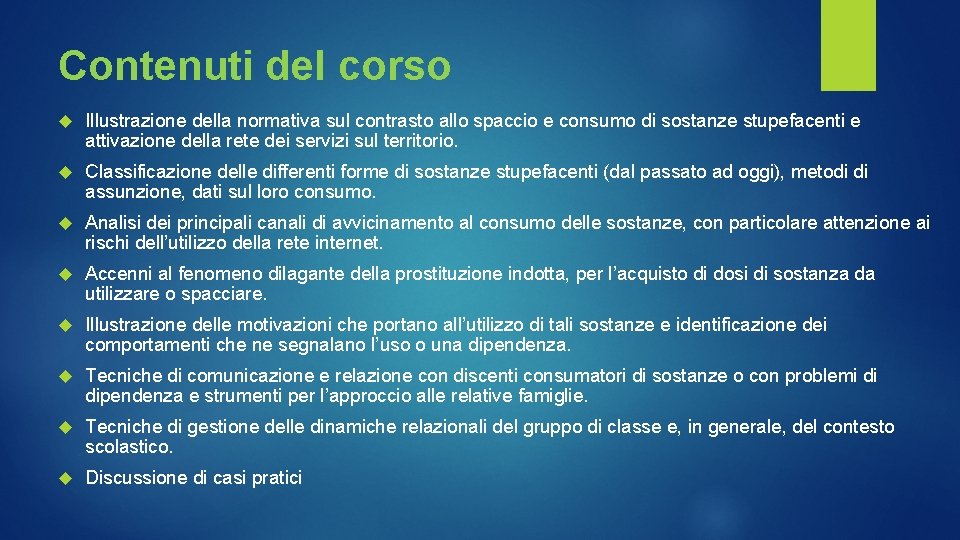 Contenuti del corso Illustrazione della normativa sul contrasto allo spaccio e consumo di sostanze