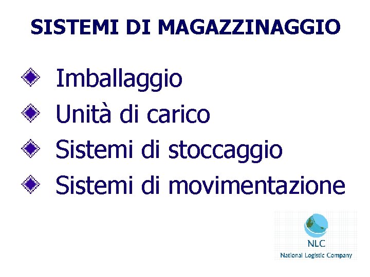 SISTEMI DI MAGAZZINAGGIO Imballaggio Unità di carico Sistemi di stoccaggio Sistemi di movimentazione 