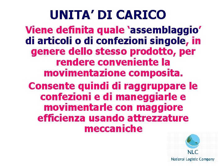 UNITA’ DI CARICO Viene definita quale ‘assemblaggio’ di articoli o di confezioni singole, in