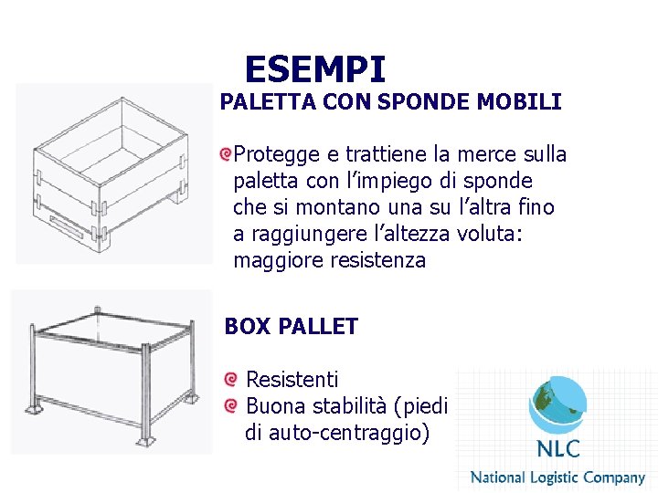 ESEMPI PALETTA CON SPONDE MOBILI Protegge e trattiene la merce sulla paletta con l’impiego