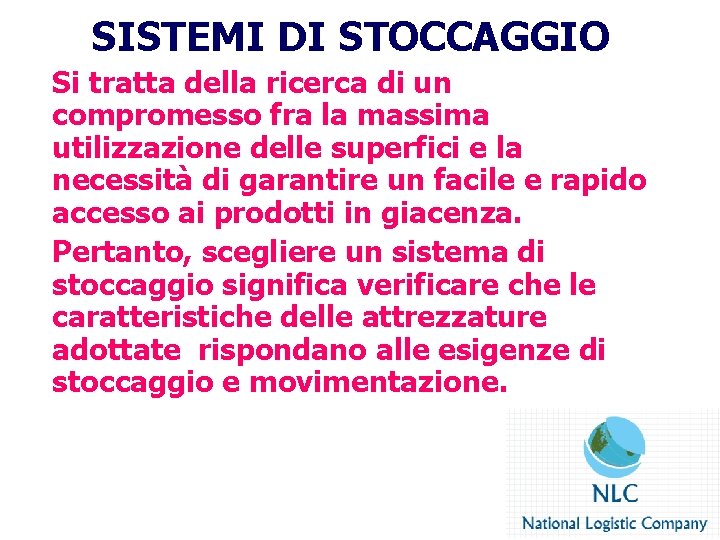 SISTEMI DI STOCCAGGIO Si tratta della ricerca di un compromesso fra la massima utilizzazione