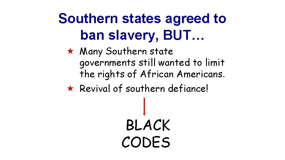 Southern states agreed to ban slavery, BUT… « Many Southern state governments still wanted