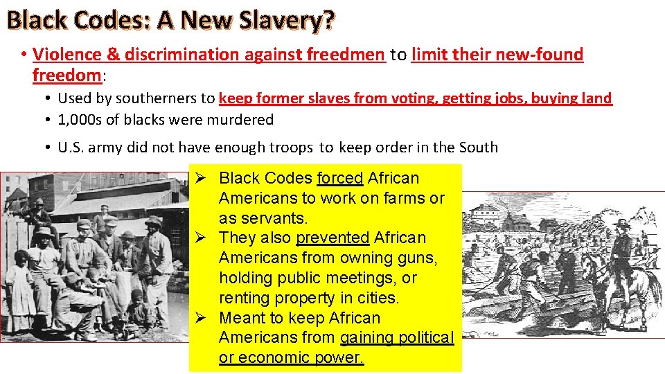 Black Codes: A New Slavery? • Violence & discrimination against freedmen to limit their