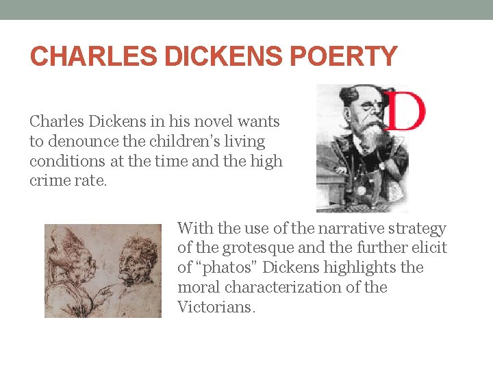 CHARLES DICKENS POERTY Charles Dickens in his novel wants to denounce the children’s living