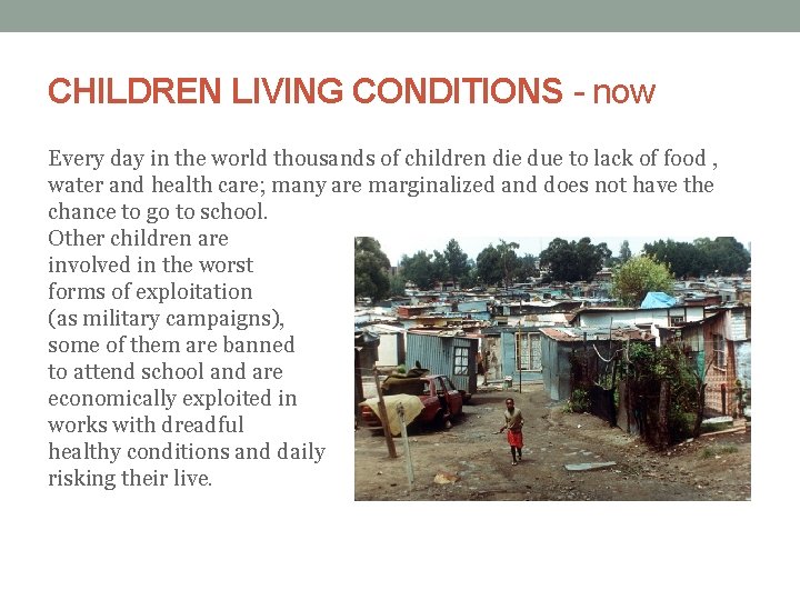 CHILDREN LIVING CONDITIONS - now Every day in the world thousands of children die
