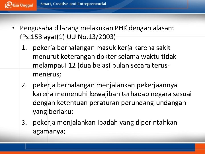  • Pengusaha dilarang melakukan PHK dengan alasan: (Ps. 153 ayat(1) UU No. 13/2003)