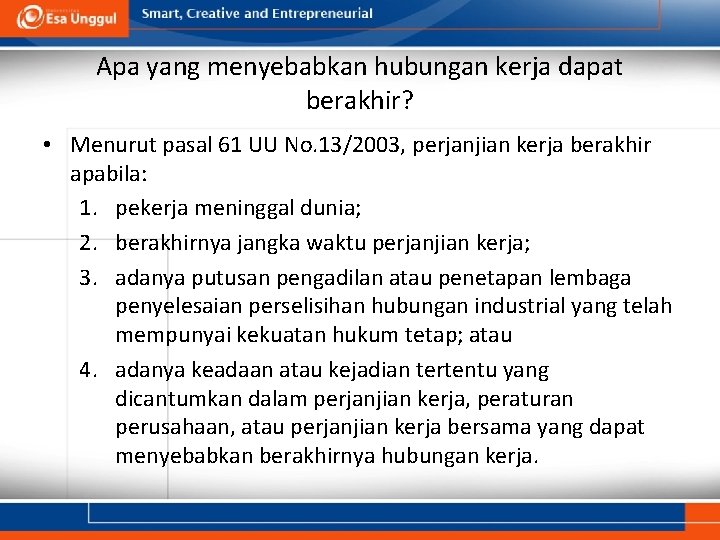 Apa yang menyebabkan hubungan kerja dapat berakhir? • Menurut pasal 61 UU No. 13/2003,