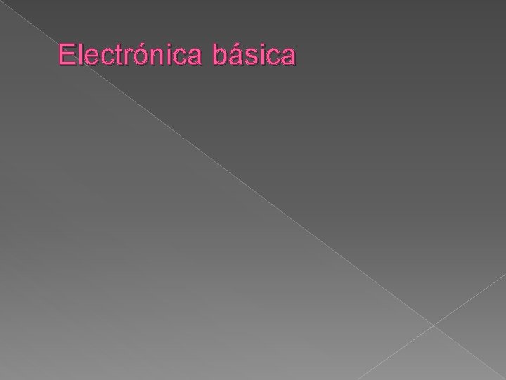 Electrónica básica 