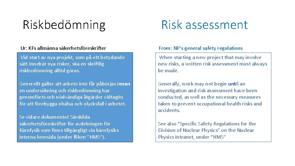 Riskbedömning Risk assessment Ur: KFs allmänna säkerhetsföreskrifter From: NP’s general safety regulations Vid start