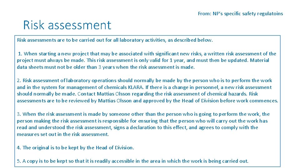 Risk assessment From: NP’s specific safety regulatoins Risk assessments are to be carried out