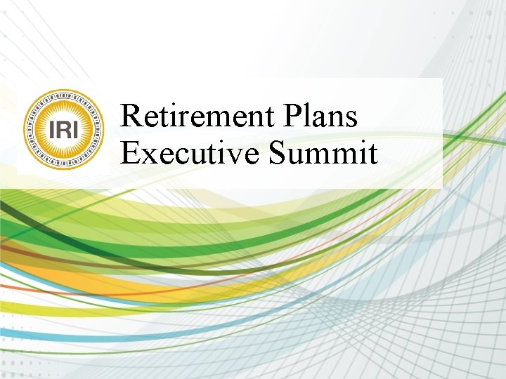 Retirement Plans Executive Summit 