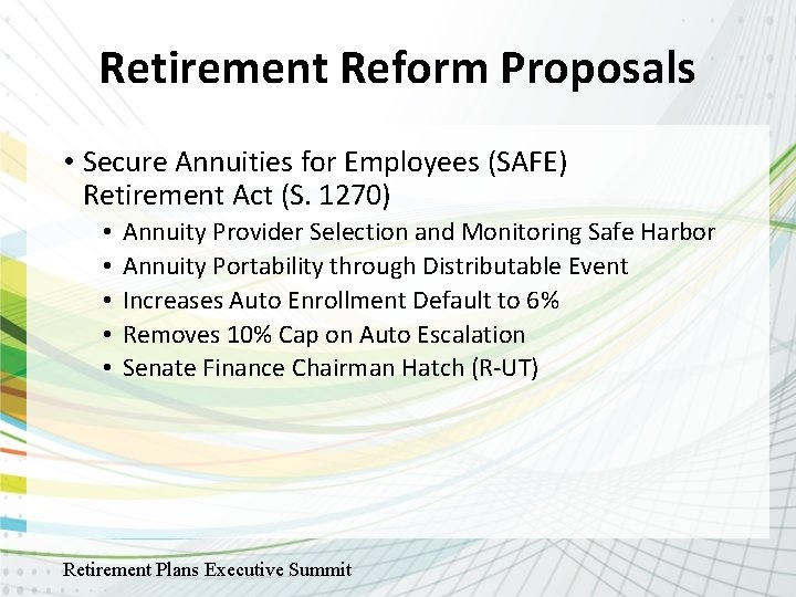 Retirement Reform Proposals • Secure Annuities for Employees (SAFE) Retirement Act (S. 1270) •